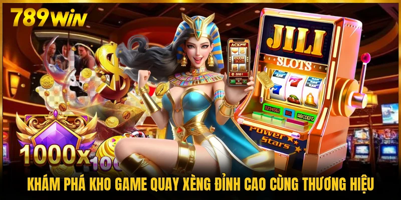 Khám phá kho game quay xèng đỉnh cao cùng thương hiệu