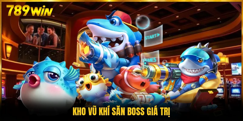 Kho vũ khí săn Boss giá trị