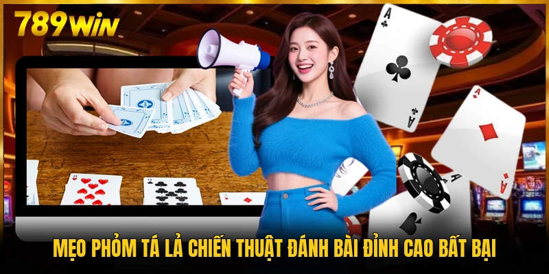 Mẹo Phỏm Tá Lả Chiến Thuật Đánh Bài Đỉnh Cao Bất Bại